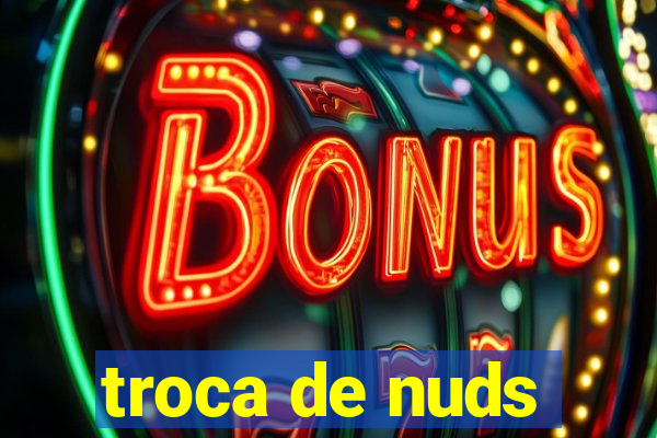 troca de nuds